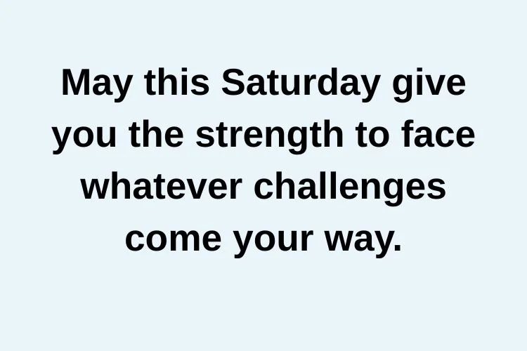 Motivational Saturday Blessings for Strength