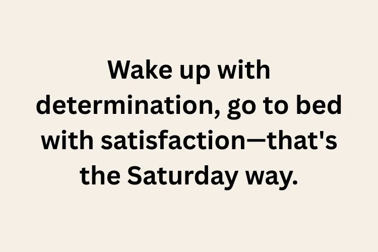 Saturday Morning Quotes to Greet a Beautiful Day