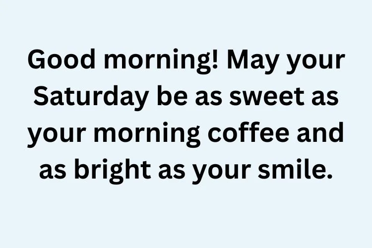 Sweet Saturday Morning Wishes to Share