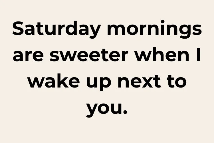 Sweet Saturday Quotes for Your Partner