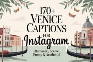 170+ Venice Captions for Instagram (Romantic, Scenic, Funny & Aesthetic)