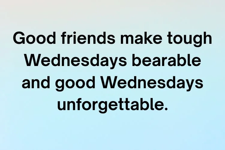 Wednesday Quotes for Friends