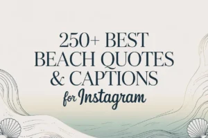 250+ Best Beach Quotes & Captions for Instagram
