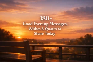 180+ Good Evening Messages, Wishes & Quotes to Share Today