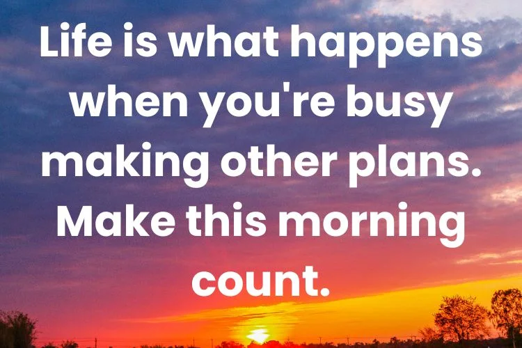 Good Morning Quotes About Life