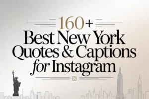 160+ Best New York Quotes & Captions for Instagram 