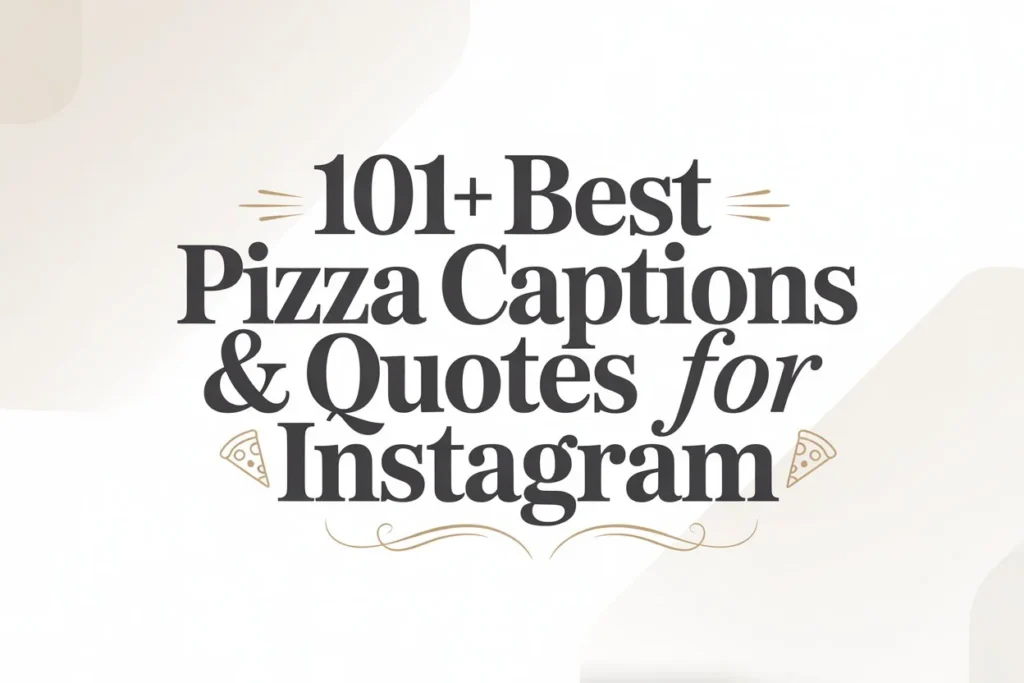 101+ Best Pizza Captions & Quotes for Instagram
