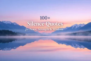100+ Silence Quotes for Peace, Strength & Wisdom